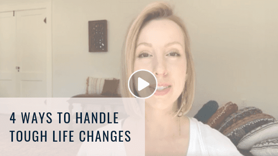 4 Ways to Handle Tough Life Change