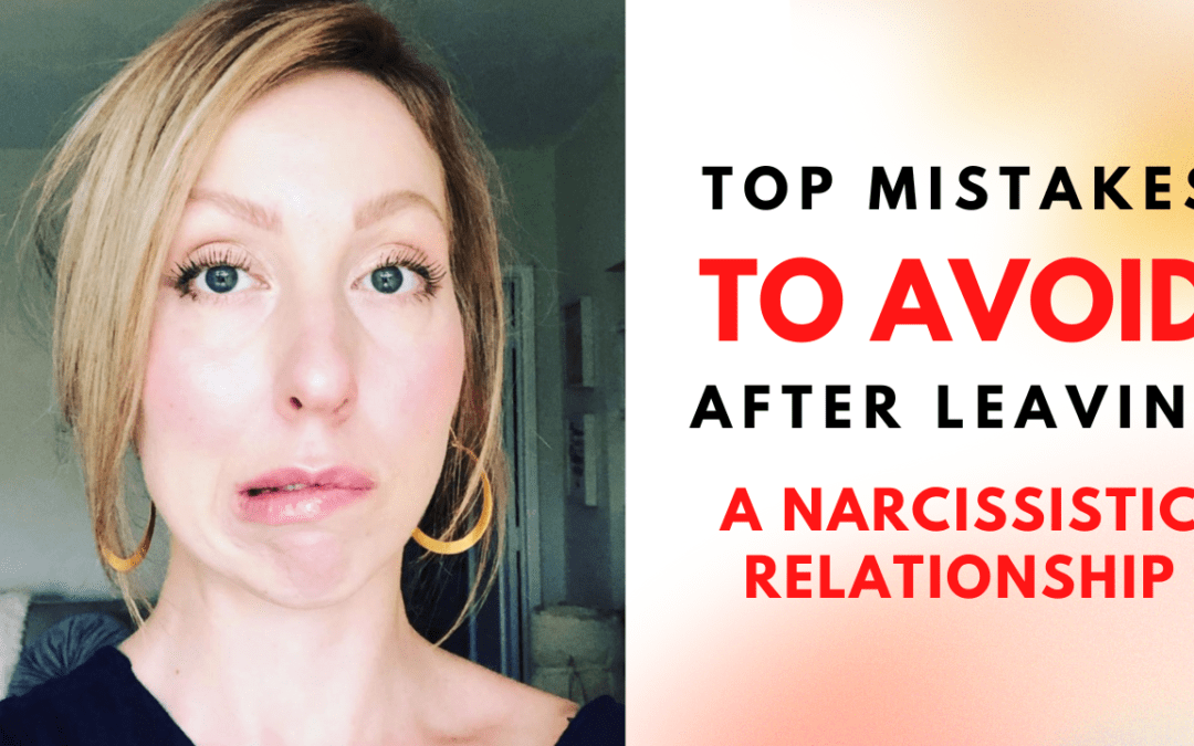 Top Mistakes When Healing After a Narcissistic Relationship